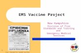 1 EMS Vaccine Project New Hampshire Division of Fire Standards and Training and Emergency Medical Services .