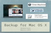 Backup for Mac OS X Richard Corzo March 2, 2010. Time Machine Built in to Leopard (10.5) and Snow Leopard (10.6) Requires external drive or Apple’s Time.