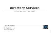 David Byers davby@ida.liu.se IDA/ADIT/IISLAB ©2003–2004 David Byers Directory Services PRINCIPLES – DNS – NIS – LDAP.