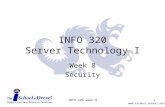 Www.ischool.drexel.edu INFO 320 Server Technology I Week 8 Security 1INFO 320 week 8.