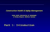 Construction Health & Safety Management Simon Smith (University of Edinburgh) & Philip Matyear (Balfour Beatty) Part 1: Introduction.