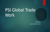 PSI Global Trade Work IAMRECON EDUCATION SECTOR. The new wave of trade agreements  Shift away from multilateral system  FTA’s proliferating – over 2000.