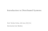 Introduction to Distributed Systems Prof. Walter Kriha, fall term 2013/14 Hochschule der Medien.