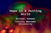 Hope in a Hurting World Michael Goheen Trinity Western University.