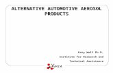 ALTERNATIVE AUTOMOTIVE AEROSOL PRODUCTS Katy Wolf Ph.D. Institute for Research and Technical Assistance.