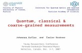 Quantum, classical & coarse-grained measurements Johannes Kofler and Časlav Brukner Faculty of Physics University of Vienna, Austria Institute for Quantum.