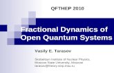 Fractional Dynamics of Open Quantum Systems QFTHEP 2010 Vasily E. Tarasov Skobeltsyn Institute of Nuclear Physics, Moscow State University, Moscow tarasov@theory.sinp.msu.ru.
