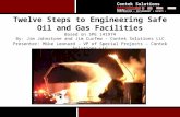 1 Twelve Steps to Engineering Safe Oil and Gas Facilities Based on SPE 141974 By: Jim Johnstone and Jim Curfew – Contek Solutions LLC Presenter: Mike Leonard.