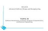 TOPIC R Software Maintenance, Evolution, Program Comprehension, and Reverse Engineering SEG4110 Advanced Software Design and Reengineering.