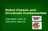 Robot Chassis and Drivetrain Fundamentals Andy Baker, Team 45 John Neun, Team 20 2006.