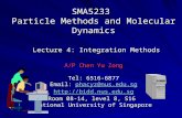 SMA5233 Particle Methods and Molecular Dynamics Lecture 4: Integration Methods A/P Chen Yu Zong Tel: 6516-6877 Email: phacyz@nus.edu.sg .