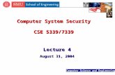 Computer Science and Engineering Computer System Security CSE 5339/7339 Lecture 4 August 31, 2004.