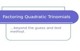 Factoring Quadratic Trinomials …beyond the guess and test method.