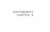 EARTHQUAKES CHAPTER 8. Earthquake – a vibration in the earth caused by a rapid release of energy, usually a slippage along a fracture in the Earth’s.