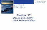 James T. Shipman Jerry D. Wilson Charles A. Higgins, Jr. Moons and Smaller Solar System Bodies Chapter 17.
