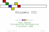 11/3/2009Biochem: Enzymes III Enzymes III Andy Howard Introductory Biochemistry 3 November 2008.