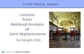 Lessons from Retrieval Analysis of Joint Replacements Tim Wright, PhD 3 rd ISOC Meeting - Bologna.