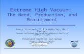 Extreme High Vacuum : The Need, Production, and Measurement Marcy Stutzman, Philip Adderley, Matt Poelker Thomas Jefferson National Accelerator Facility.