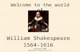 Copyright 2006  Welcome to the world of William Shakespeare 1564-1616.