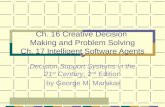 Ch. 16 Creative Decision Making and Problem Solving Ch. 17 Intelligent Software Agents Decision Support Systems in the 21 st Century, 2 nd Edition by George.