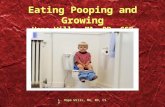 L. Hope Wills, MA, RD, CSP Eating Pooping and Growing Hope Wills, MA, RD, CSP.