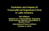 Evolution and Impact of Transnational Organized Crime in Latin America Phil Williams Seminar on “Transnational Organized Crime and the Palermo Convention: