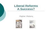 Liberal Reforms A Success? Higher History. Example Essay Questions  To what extent did the Liberal Reforms 1906-1914 improve the lives of the British.