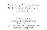 1 Scaling Collective Multicast Fat-tree Networks Sameer Kumar Parallel Programming Laboratory University Of Illinois at Urbana Champaign ICPADS ’ 04.
