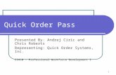 1 Quick Order Pass Presented By: Andrej Ciric and Chris Roberts Representing: Quick Order Systems, Inc. CS410 - Professional Workforce Development I.