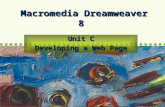 Macromedia Dreamweaver 8-- Illustrated Introductory 1 Macromedia Dreamweaver 8 Unit C Developing a Web Page.