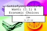 Satisfying Needs & Wants (1.1) & Economic Choices (1.2) IBM9-17-12.