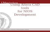 ECE Department: University of Massachusetts, Amherst Using Altera CAD tools for NIOS Development.