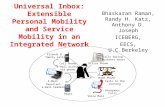 Universal Inbox: Extensible Personal Mobility and Service Mobility in an Integrated Network Bhaskaran Raman, Randy H. Katz, Anthony D. Joseph ICEBERG,
