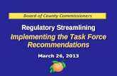 Regulatory Streamlining Implementing the Task Force Recommendations March 26, 2013 Regulatory Streamlining Implementing the Task Force Recommendations.