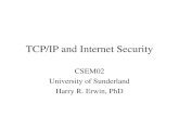 TCP/IP and Internet Security CSEM02 University of Sunderland Harry R. Erwin, PhD.
