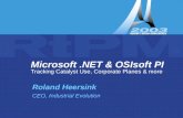 Microsoft.NET and OSIsoft PI Microsoft.NET & OSIsoft PI Tracking Catalyst Use, Corporate Planes & more Roland Heersink CEO, Industrial Evolution.