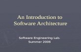 An Introduction to Software Architecture Software Engineering Lab. Summer 2006.