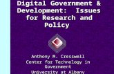Digital Government & Development: Issues for Research and Policy Anthony M. Cresswell Center for Technology in Government University at Albany.