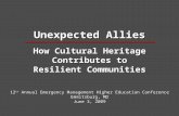 Unexpected Allies How Cultural Heritage Contributes to Resilient Communities 12 th Annual Emergency Management Higher Education Conference Emmitsburg,