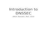 Introduction to DNSSEC AROC Bamako, Mali, 2010. What is DNSSEC?