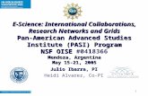 1 E-Science: International Collaborations, Research Networks and Grids Pan-American Advanced Studies Institute (PASI) Program NSF OISE NSF OISE #0418366.