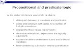 Propositional and predicate logic At the end of this lecture you should be able to: distinguish between propositions and predicates; utilize and construct.