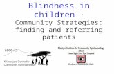 Blindness in children : Community Strategies: finding and referring patients.