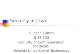 Security in Java Sunesh Kumra S-38.153 Security of Communication Protocols Helsinki University of Technology.