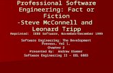 Professional Software Engineering: Fact or Fiction -Steve McConnell and Leonard Tripp Reprinted: IEEE Software, November/December 1999 Software Engineering: