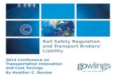 Rail Safety Regulation and Transport Brokers’ Liability 2014 Conference on Transportation Innovation and Cost Savings By Heather C. Devine (Partner)