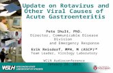 WISCONSIN STATE LABORATORY OF HYGIENE 1 Update on Rotavirus and Other Viral Causes of Acute Gastroenteritis Pete Shult, PhD. Director, Communicable Disease.