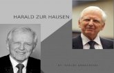 HARALD ZUR HAUSEN BY: SHELBY ARBACHESKI.  Born March 11, 1936 in Gelsenkirech-Buer, Germany  Experienced World War II as a child  His city was bombed.