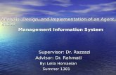 Analysis, Design, and Implementation of an Agent Based Management Information System Management Information System Supervisor: Dr. Razzazi Supervisor:
