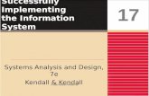 Successfully Implementing the Information System Systems Analysis and Design, 7e Kendall & Kendall 17 © 2008 Pearson Prentice Hall